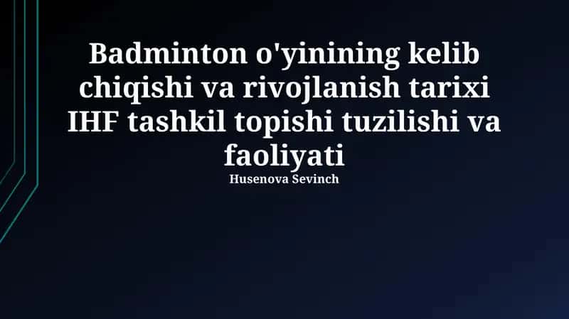 Badminton o'yinining kelib chiqishi va rivojlanish tarixi IHF tashkil topishi tuzilishi va faoliyati