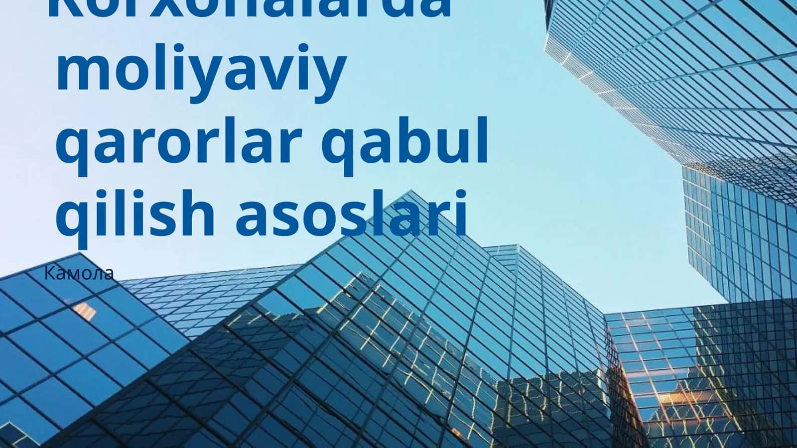 Korxonalarda moliyaviy qarorlar qabul qilish asoslari