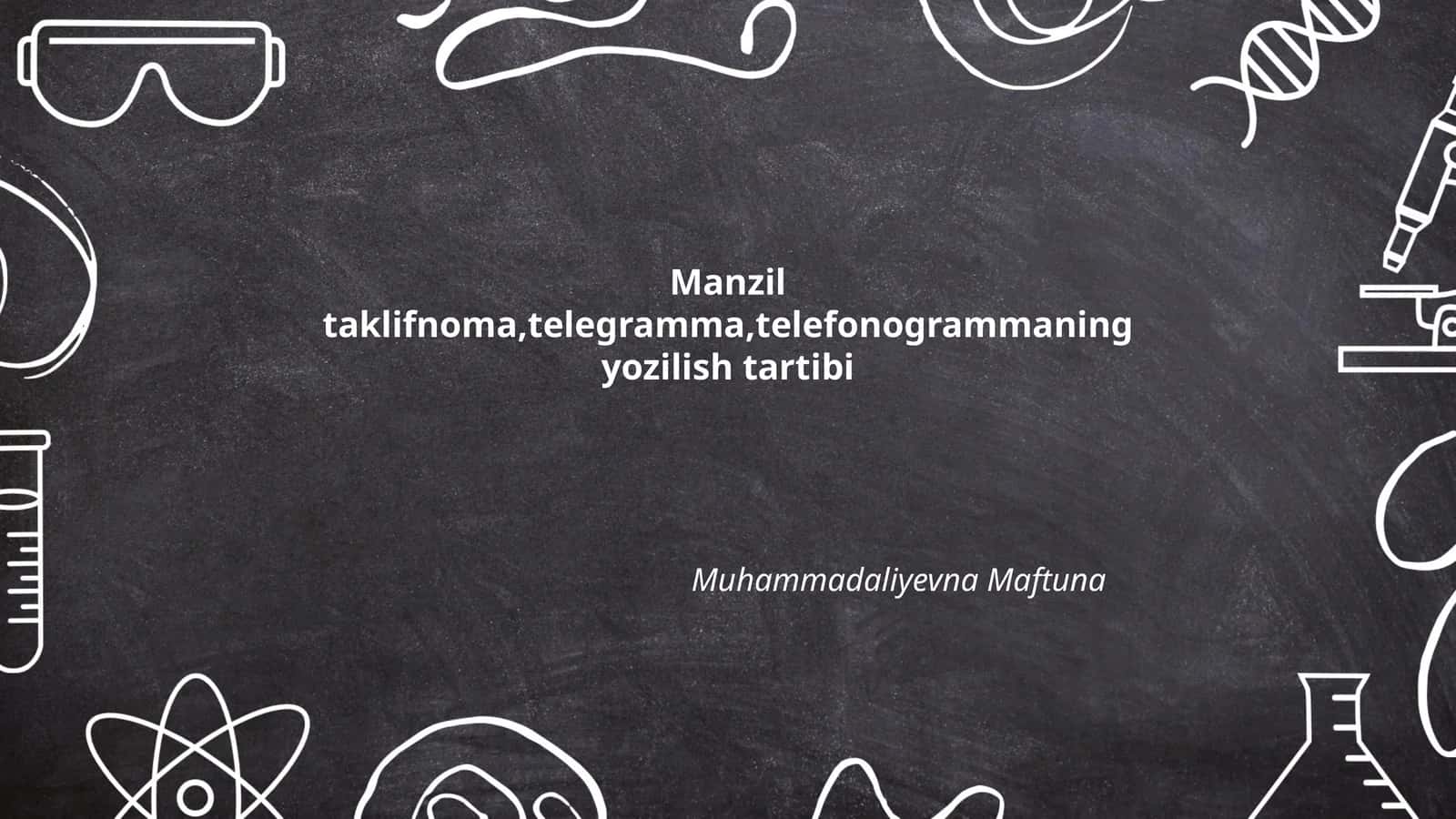 Manzil taklifnoma, telegramma, telefonogrammaning yozilish tartibi