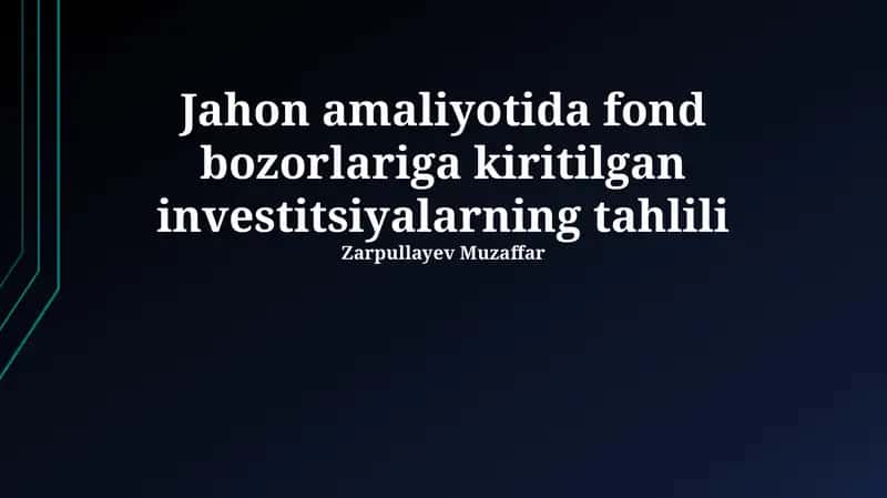 Jahon amaliyotida fond bozorlariga kiritilgan investitsiyalarning tahlili