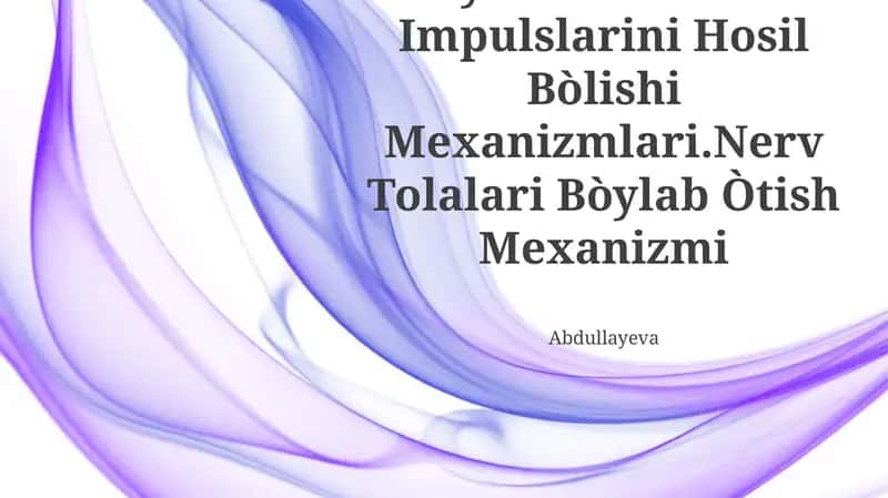 Neyronlarda Nerv Impulslarini Hosil Bòlishi Mexanizmlari.Nerv Tolalari Bòylab Òtish Mexanizmi