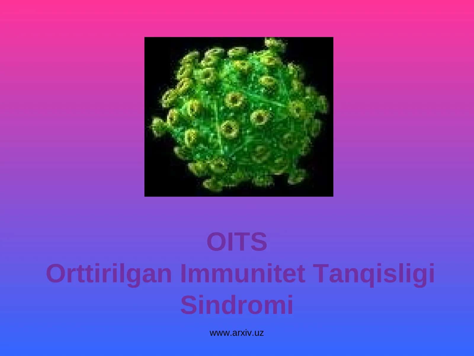 OITSOrttirilgan Immunitet Tanqisligi Sindromi