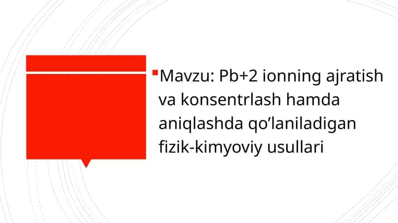 Pb+2 ionning ajratish va konsentrlash hamda aniqlashda qo’laniladigan fizik-kimyoviy usullari