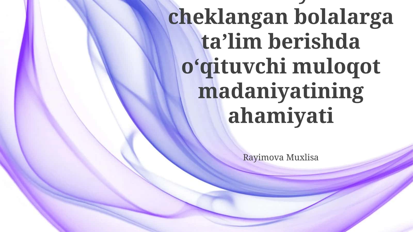 Imkoniyati cheklangan bolalarga taʼlim berishda oʻqituvchi muloqot madaniyatining ahamiyati