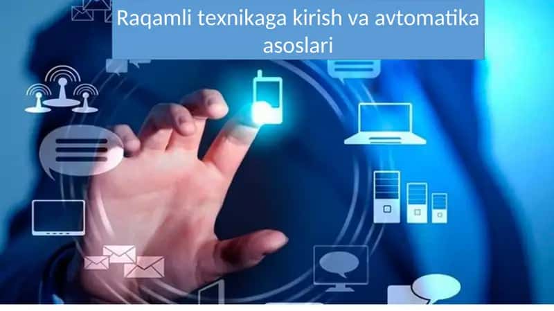 Raqamli texnikaga kirish va avtomatika asoslari