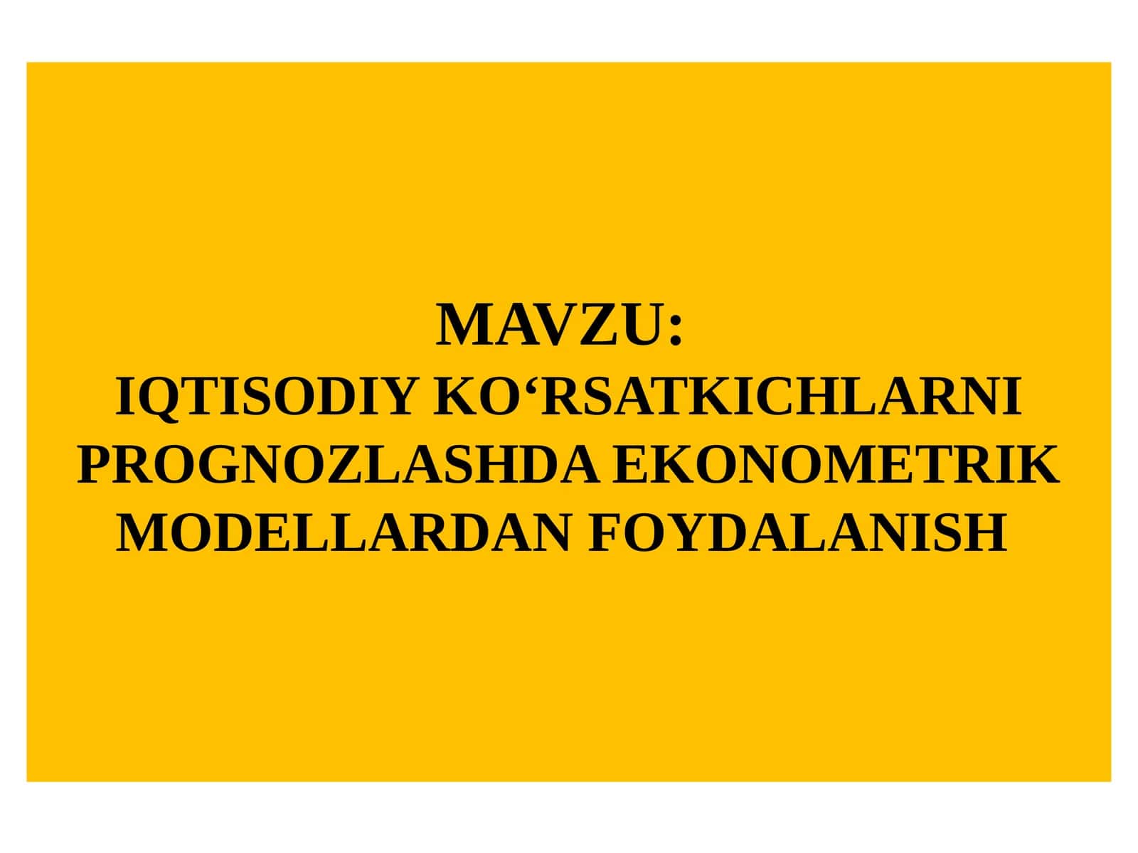 IQTISODIY KО‘RSATKICHLARNI PROGNOZLASHDA EKONOMETRIK MODELLARDAN FOYDALANISH