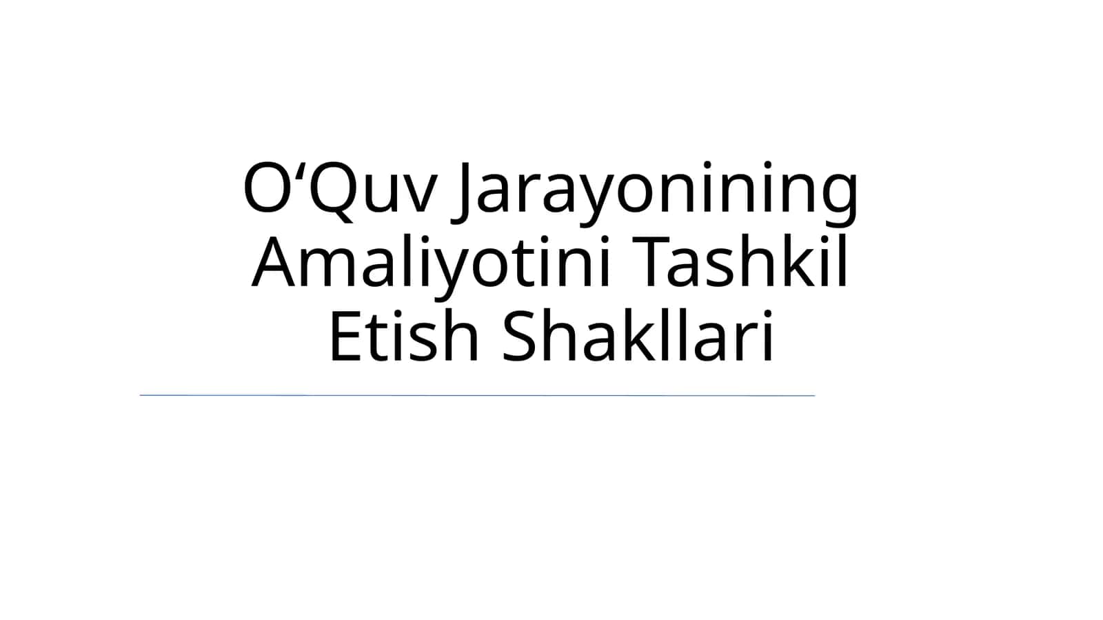 OʻQuv Jarayonining Amaliyotini Tashkil Etish Shakllari