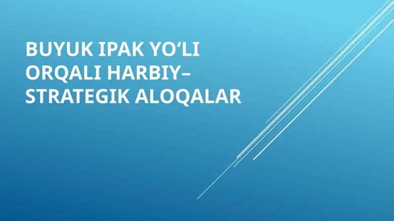 BUYUK IPAK YO‘LI ORQALI HARBIY–STRATEGIK ALOQALAR