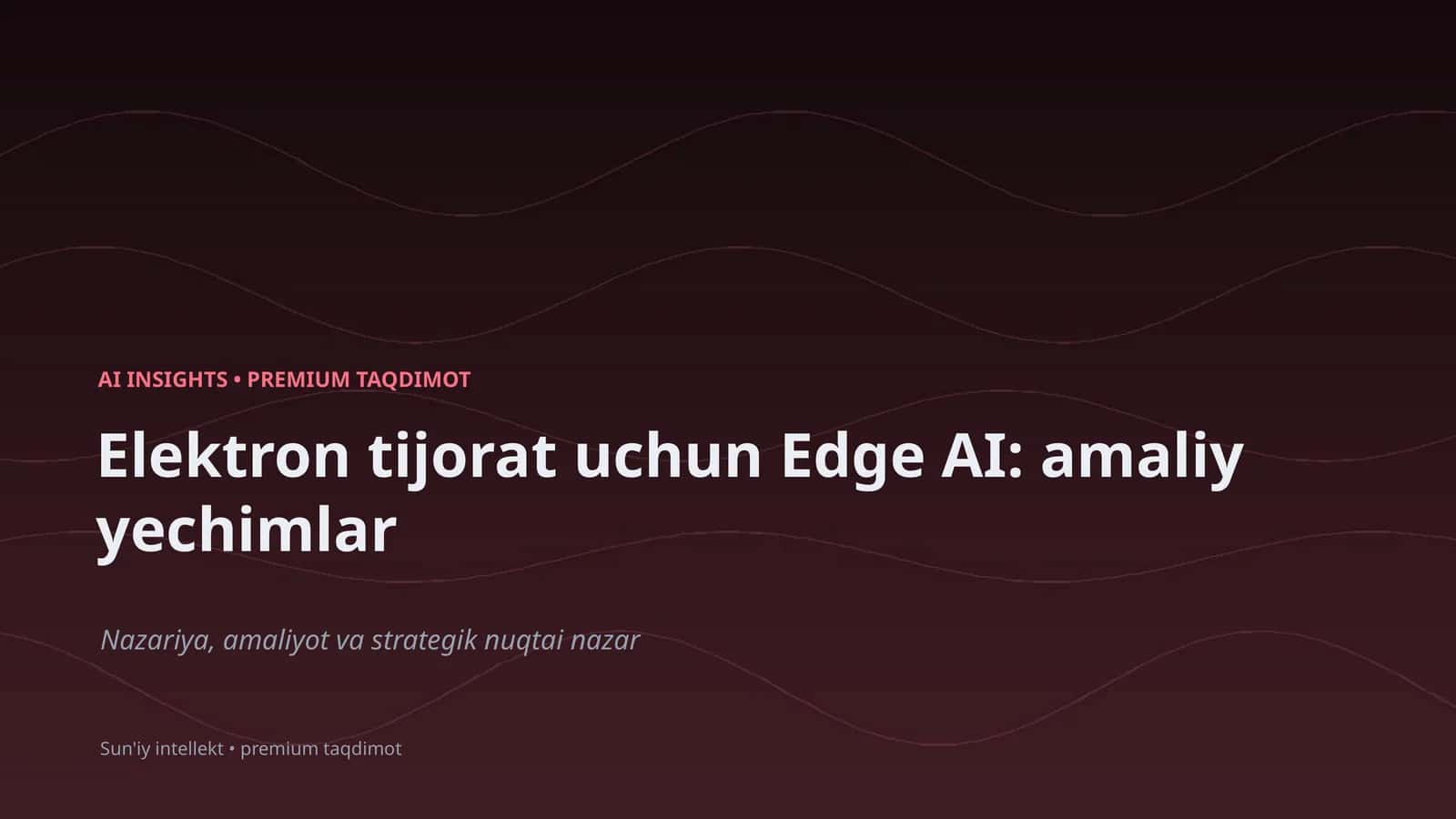 Elektron tijorat uchun Edge AI: amaliy yechimlar