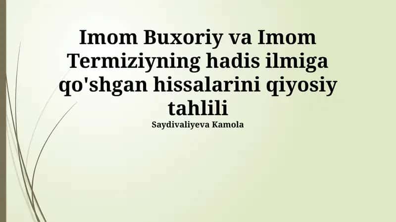 Imom Buxoriy va Imom Termiziyning hadis ilmiga qo'shgan hissalarini qiyosiy tahlili
