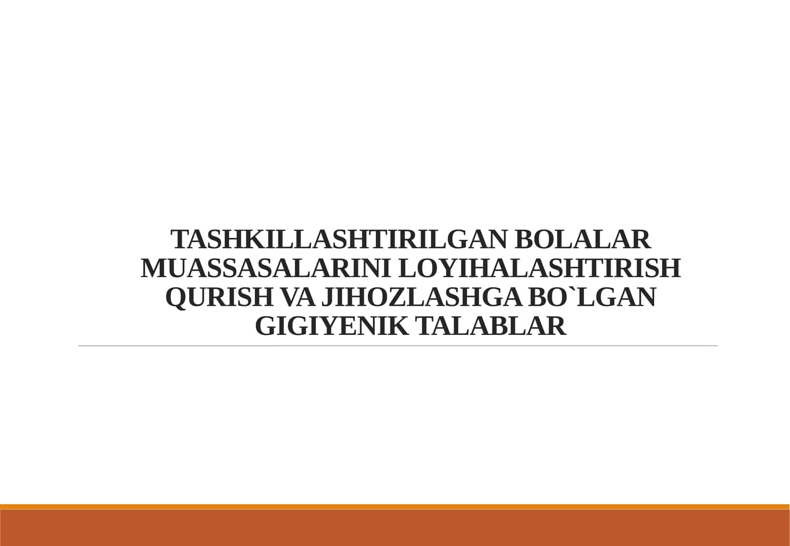 TASHKILLASHTIRILGAN BOLALAR MUASSASALARINI LOYIHALASHTIRISH QURISH VA JIHOZLASHGA BO`LGAN GIGIYENIK TALABLAR