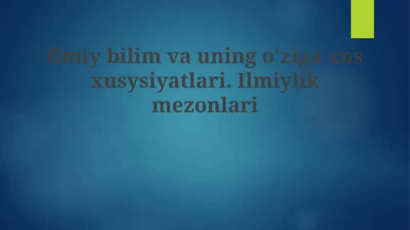 Ilmiy bilishning mohiyati va xususiyatlari
