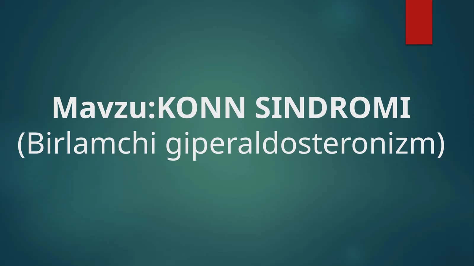 KONN SINDROMI (Birlamchi giperaldosteronizm)