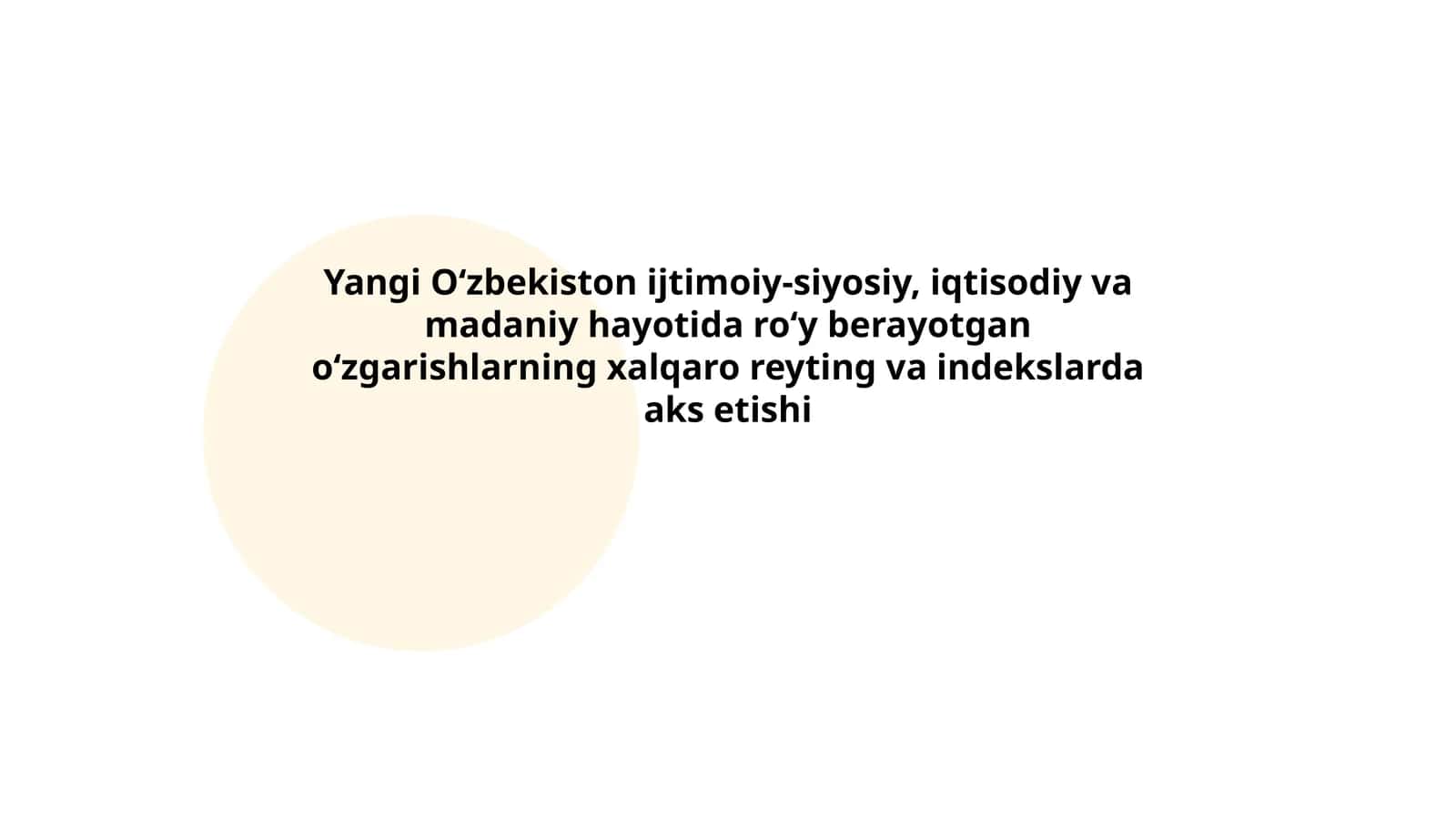 Yangi Oʻzbekiston ijtimoiy-siyosiy, iqtisodiy va madaniy hayotida roʻy berayotgan oʻzgarishlarning xalqaro reyting va indekslarda aks etishi