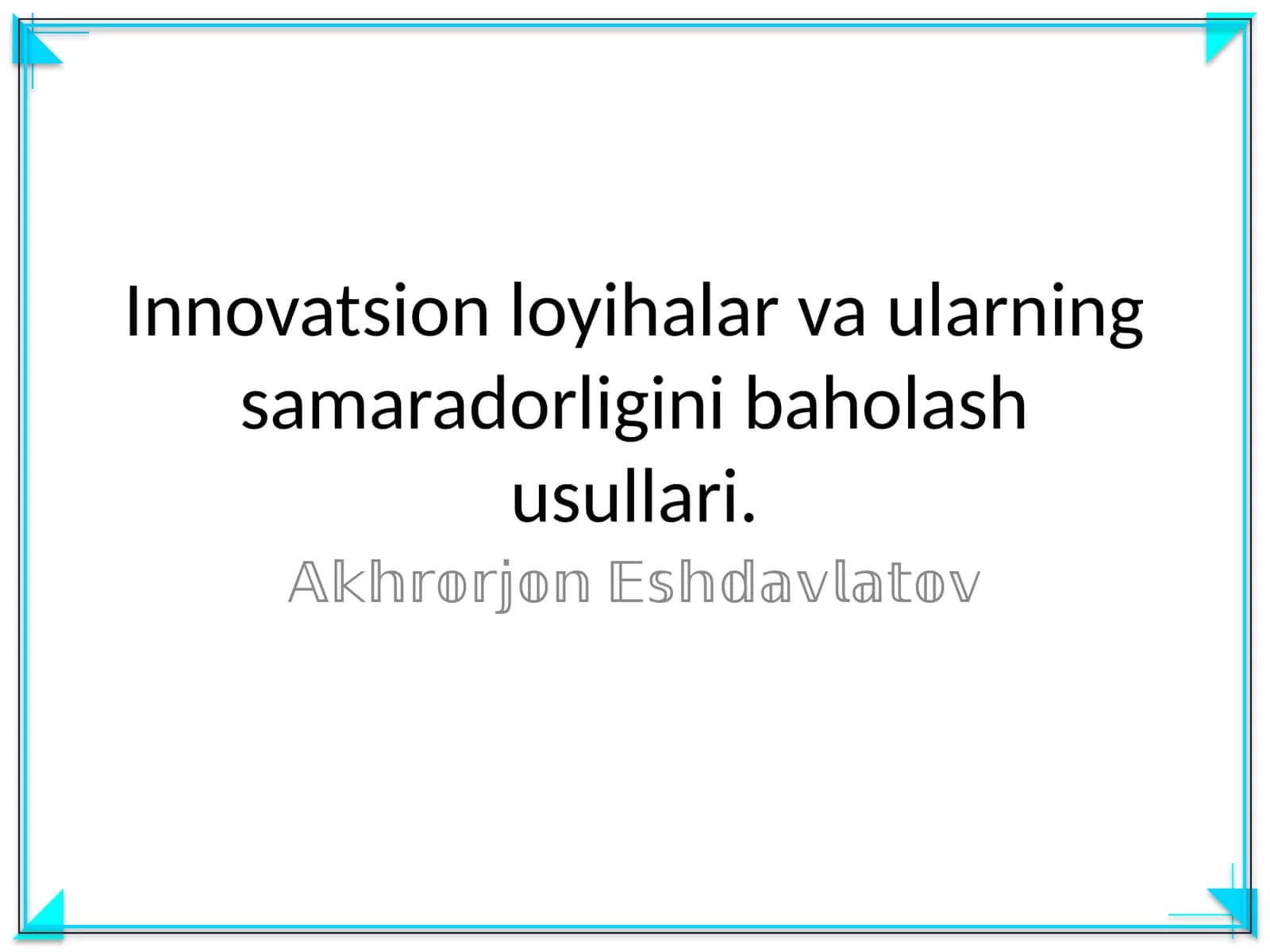 Innovatsion loyihalar va ularning samaradorligini baholash usullari