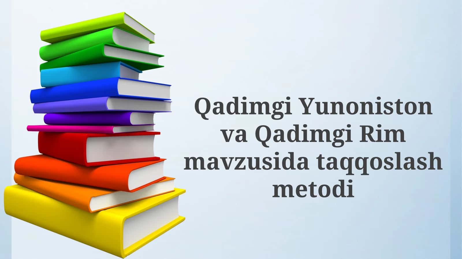 Qadimgi Yunoniston va Qadimgi Rim mavzusida taqqoslash metod
