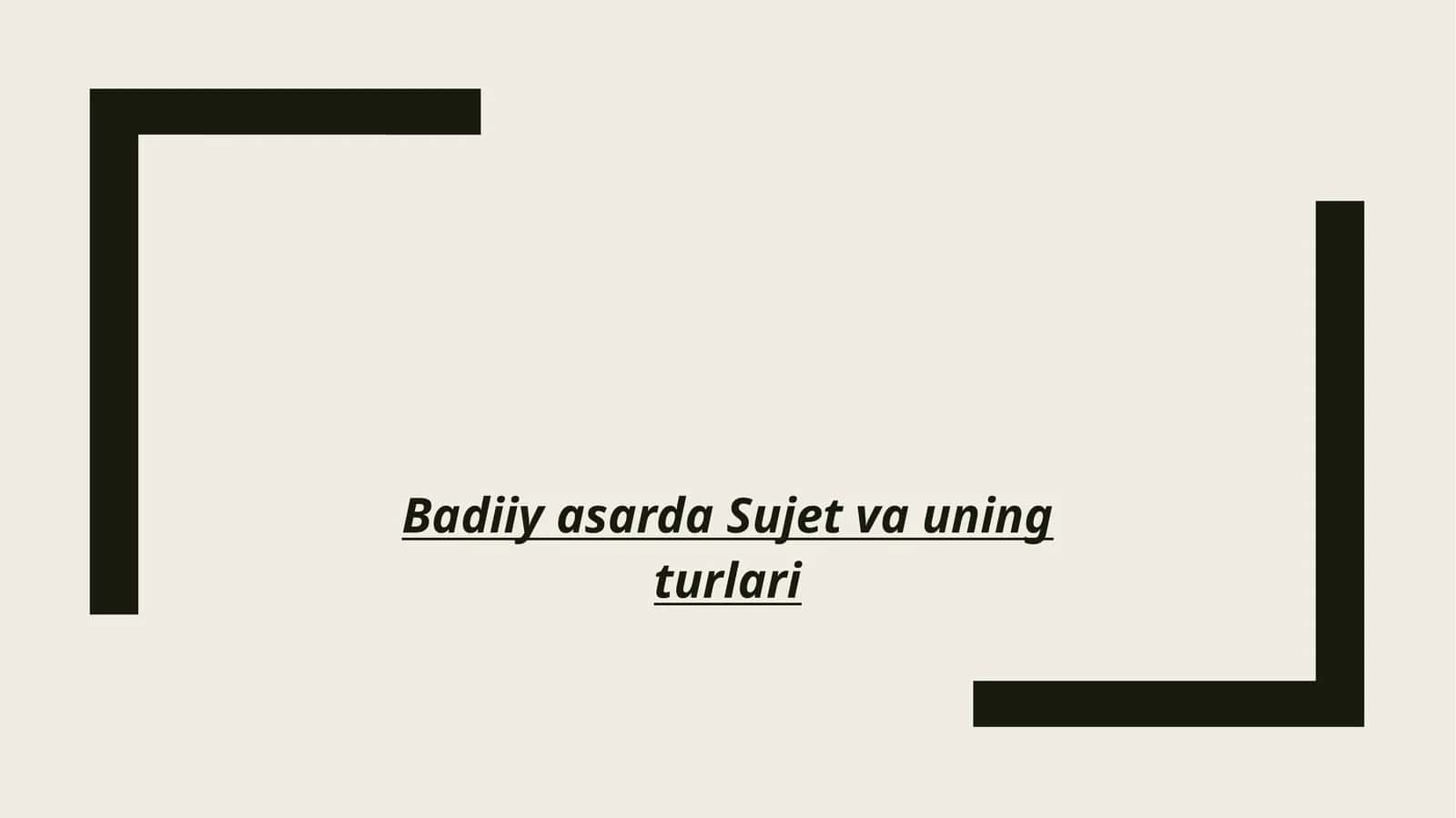 Badiiy asarda Sujet va uning turlari