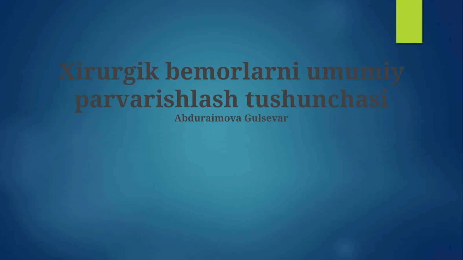 Xirurgik bemorlarni umumiy parvarishlash tushunchasi