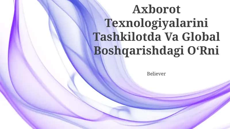 Axborot Texnologiyalarini Tashkilotda Va Global Boshqarishdagi OʻRni