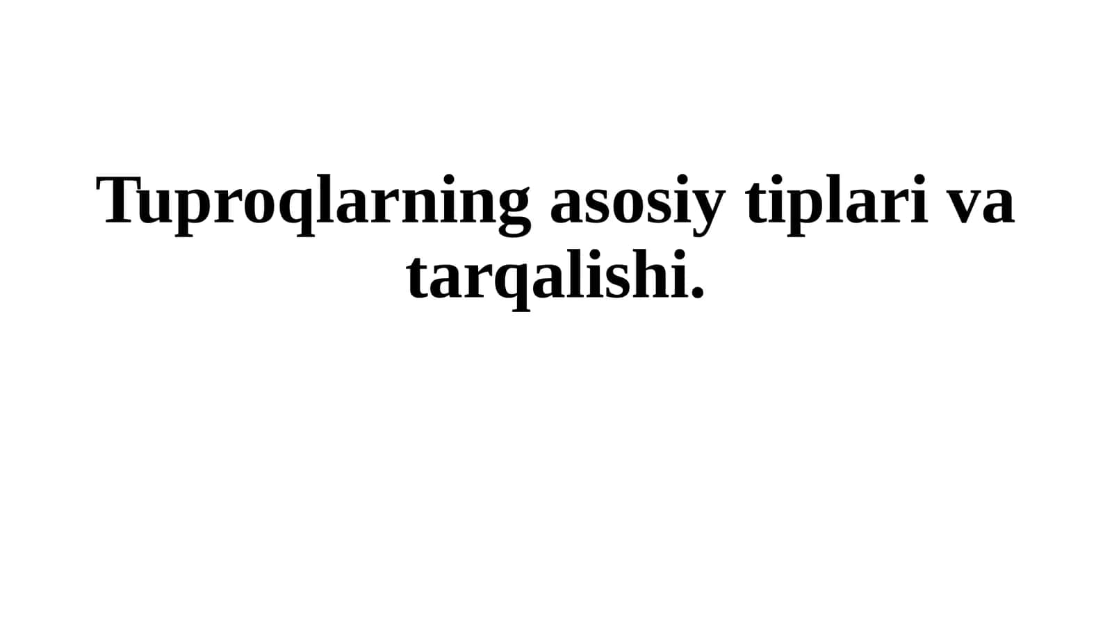 Tuproqlarning asosiy tiplari va tarqalishi