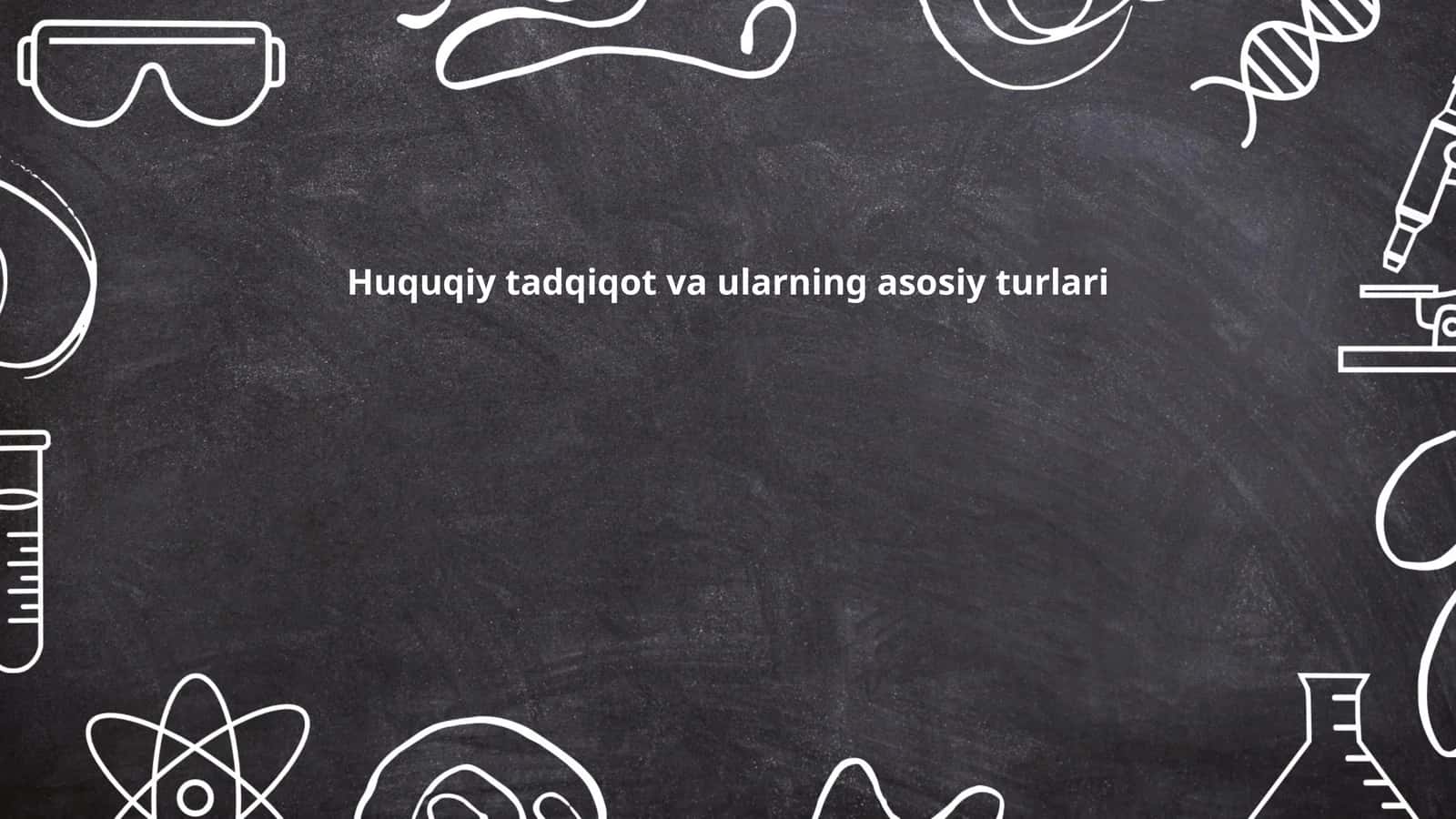 Huquqiy tadqiqot va ularning asosiy turlari