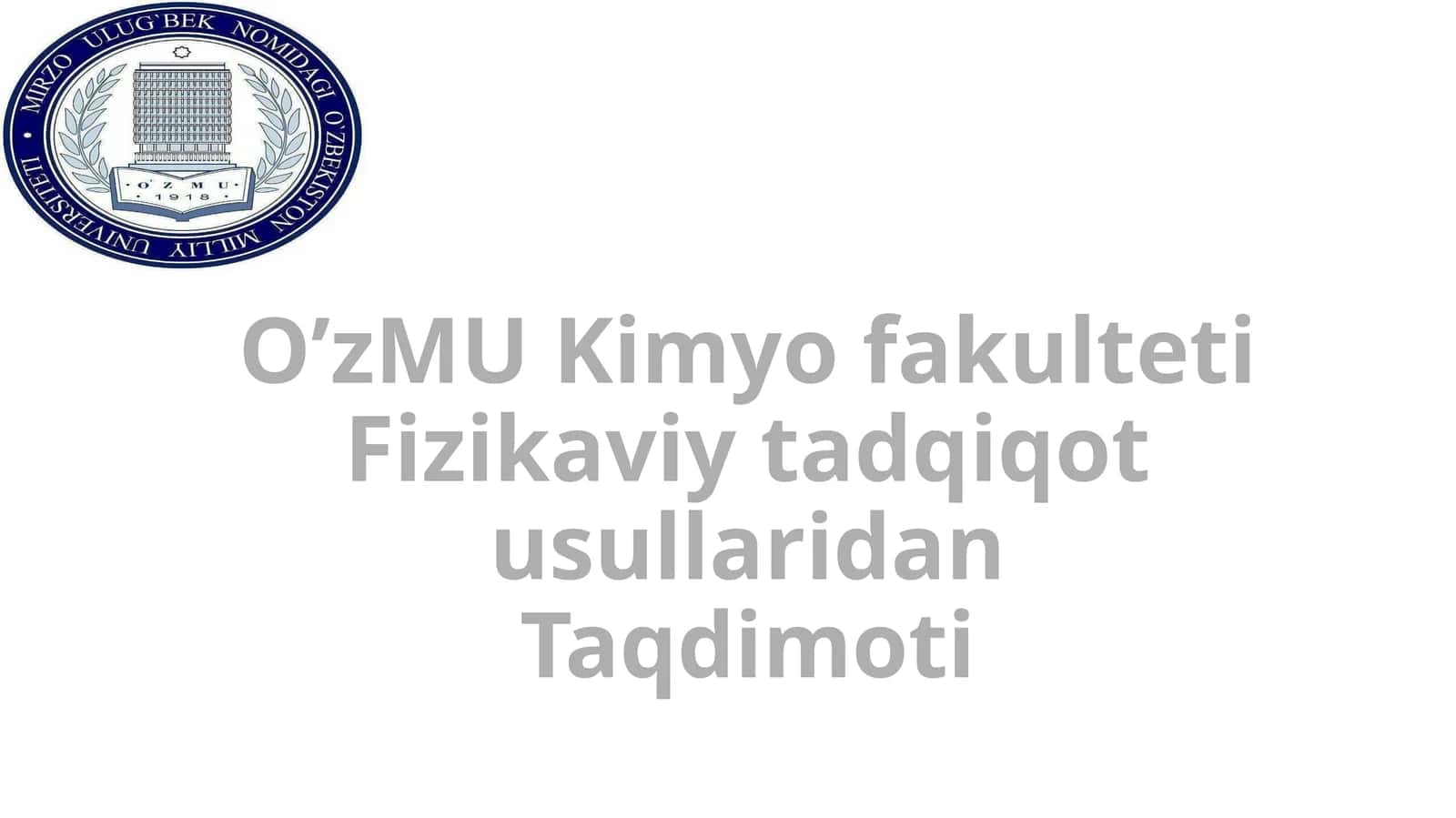 O’zMUKimyofakulteti FizikaviytadqiqotusullaridanTaqdimoti
