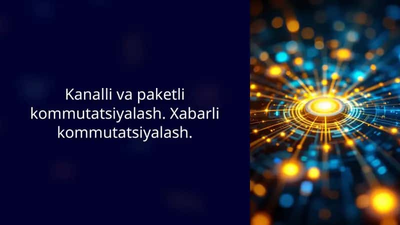 Kanalli-va-Paketeli-Kommutatsiyalash-Aloqa-Tarmoqlarining-Asosiy-Usullari