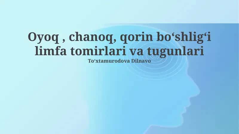 Oyoq, chanoq, qorin boʻshligʻi limfa tomirlari va tugunlari