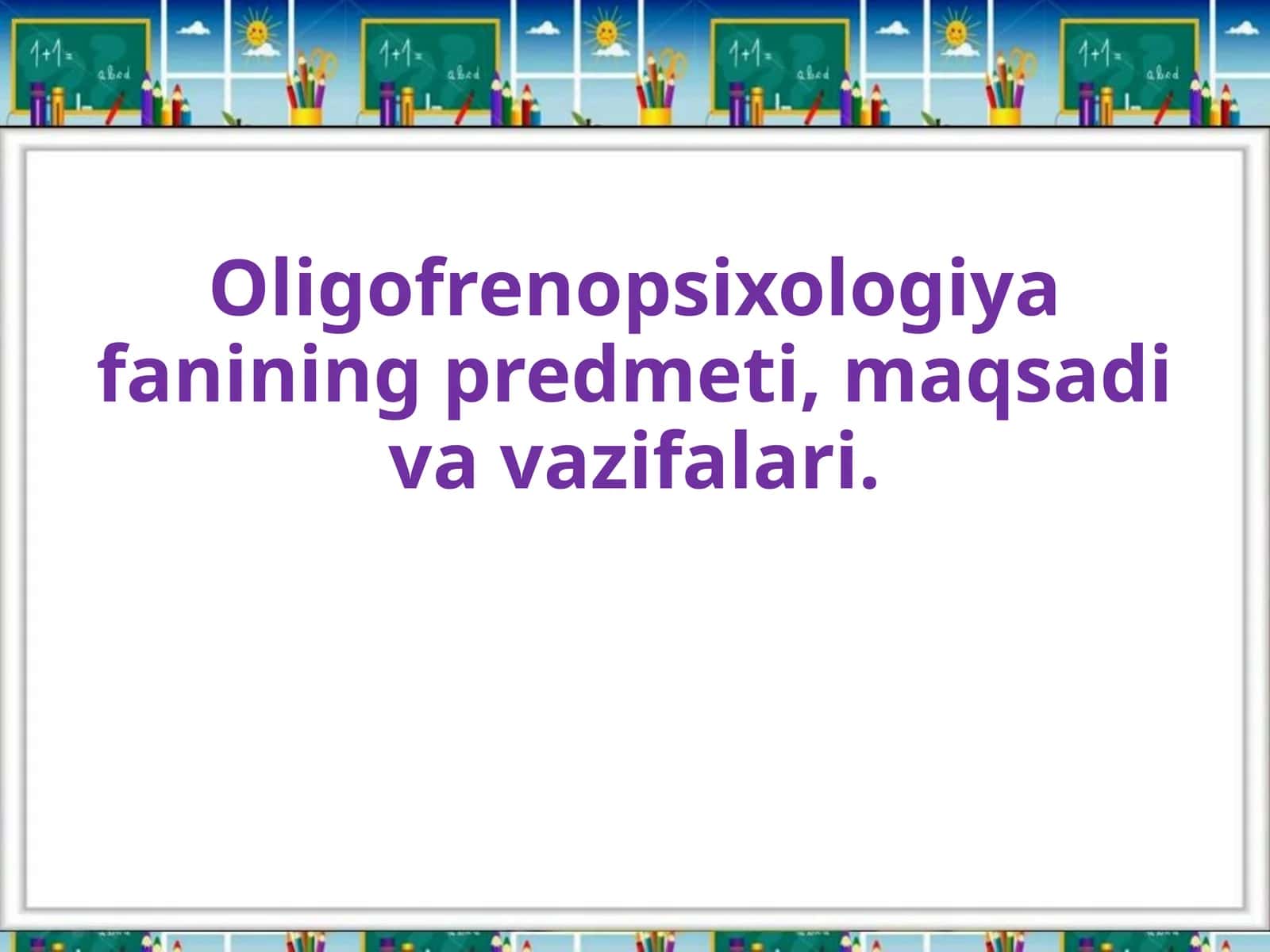 Oligofrenopsixologiya fanining predmeti, maqsadi va vazifalari..