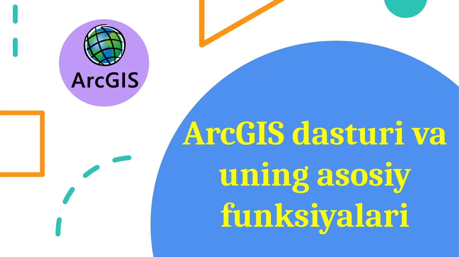 ArcGIS dasturi va uning asosiy funksiyalari