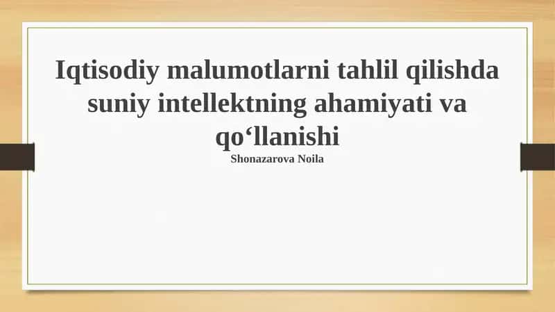 Iqtisodiy ma'lumotlarni tahlil qilishda sun'iy intellektning ahamiyati va usullari