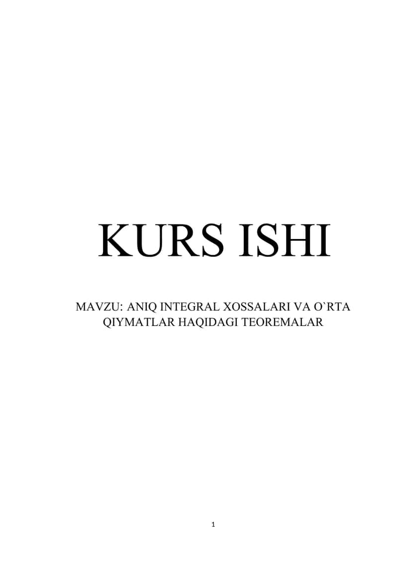 ANIQ INTEGRAL XOSSALARI VA O`RTA QIYMATLAR HAQIDAGI TEOREMALAR kurs ishi