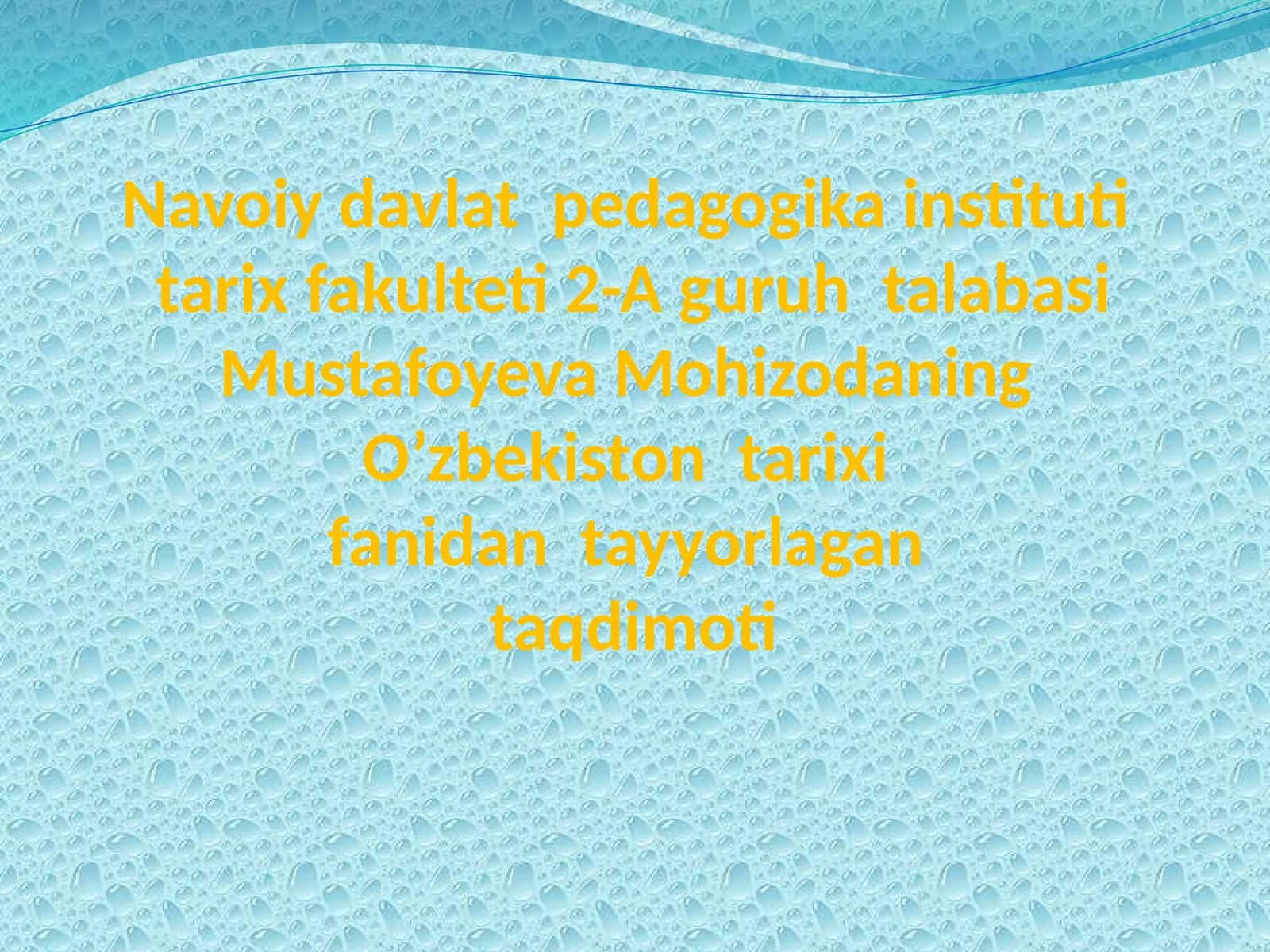 Mustafoyeva Mohizodaning O'zbekiston tarixi fanidan tayyorlagan taqdimoti