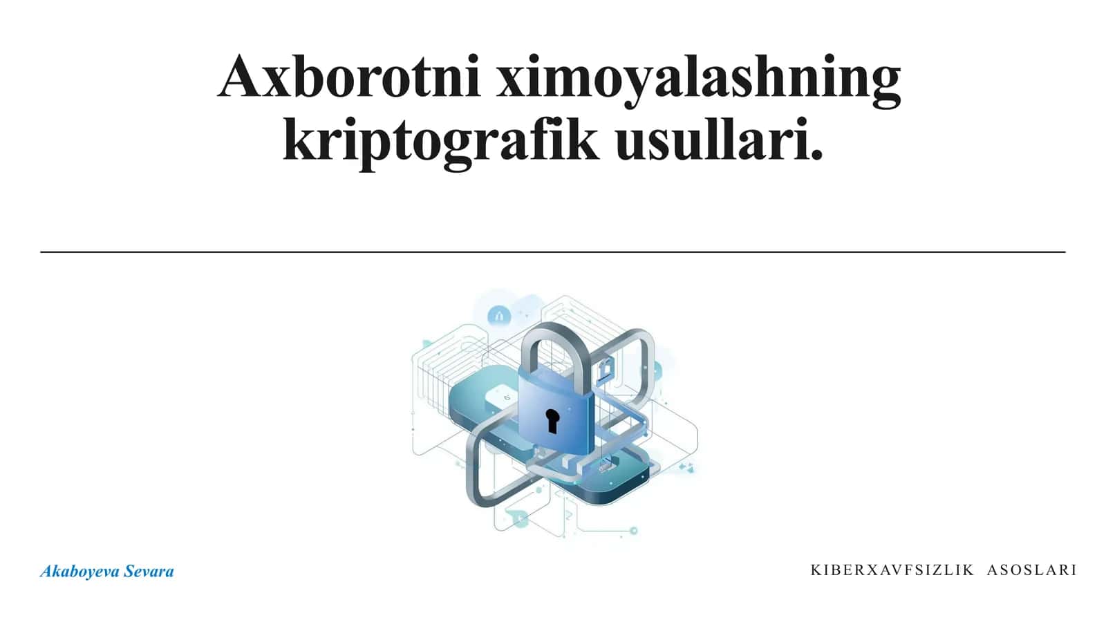 Axborot xavfsizligi va kriptografiya: muhim tushunchalar va ahamiyati