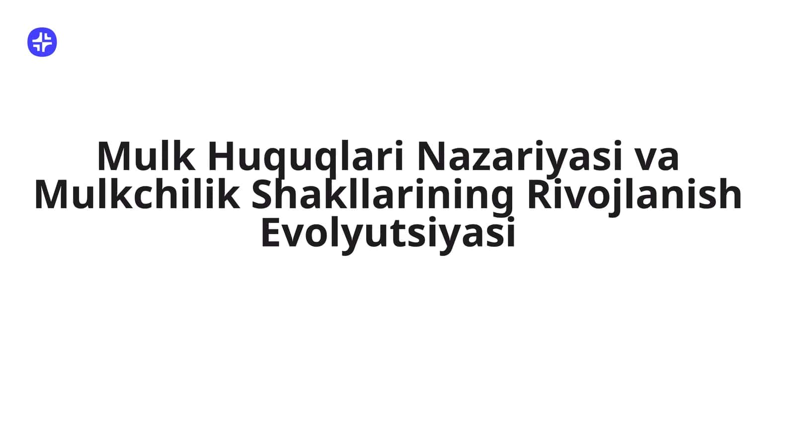 Mulk Huquqlari Nazariyasi va Mulkchilik Shakllarining Rivojlanish Evolyutsiyasi