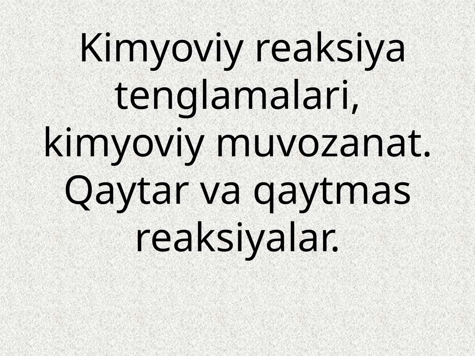 Kimyoviy reaksiya tenglamalari va kimyoviy muvozanat
