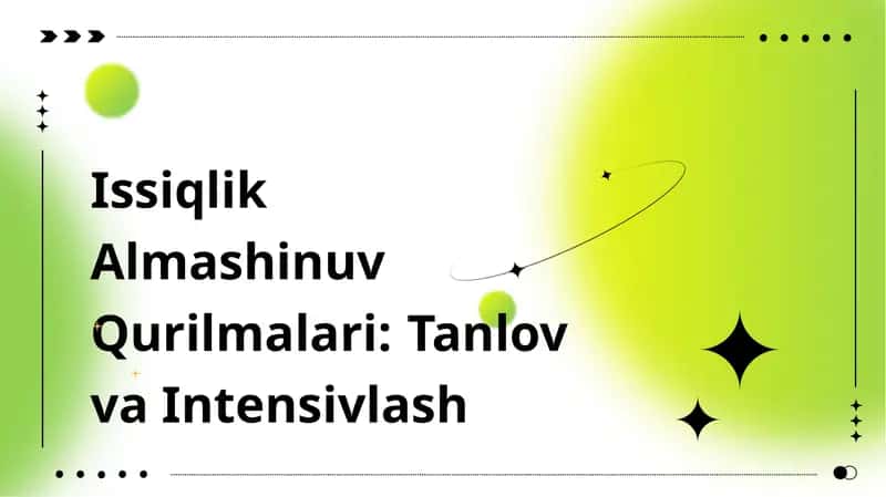 Issiqlik Almashinuv Qurilmalari: Tanlov va Intensivlash