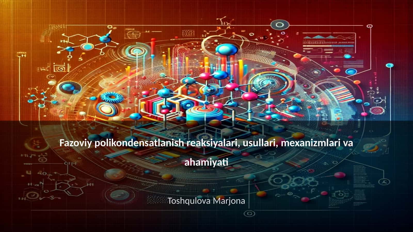 Fazoviy polikondensatlanish reaksiyalari, usullari, mexanizmlari va ahamiyati
