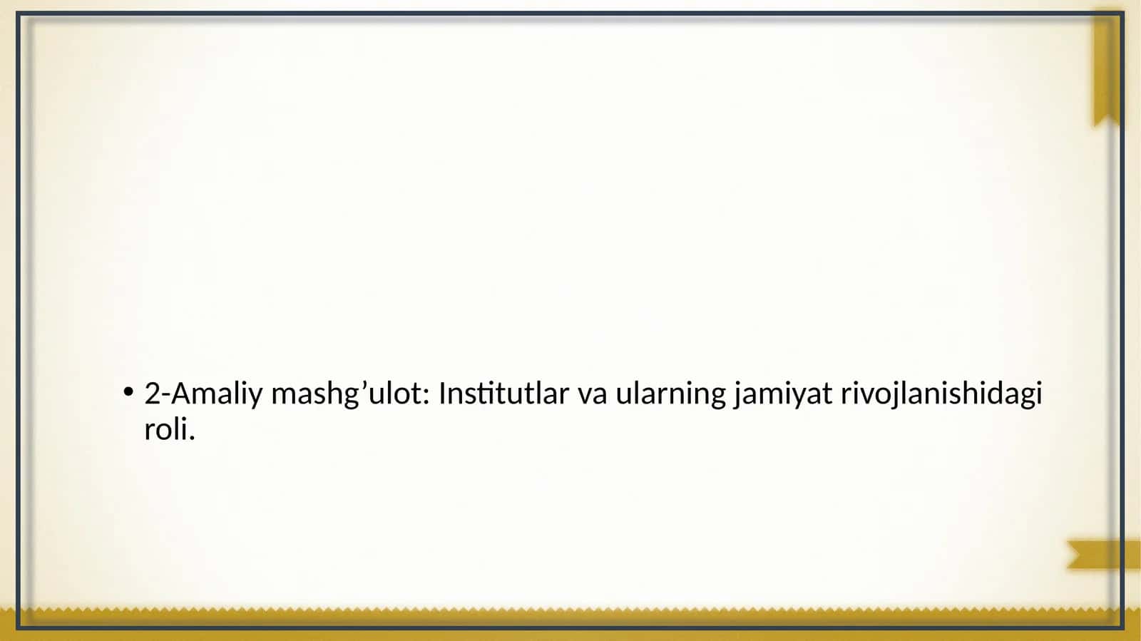 Amaliy mashg’ulot: Institutlar va ularning jamiyat rivojlanishidagi roli