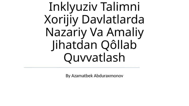 Inklyuziv Talimni Xorijiy Davlatlarda Nazariy Va Amaliy Jihatdan Qôllab Quvvatlash
