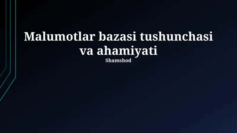 Ma'lumotlar bazasi tushunchasi va ahamiyati