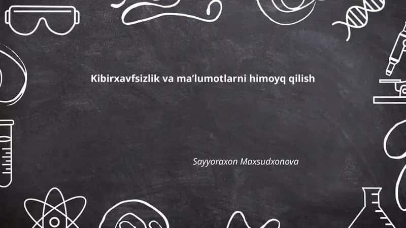 Kibirxavfsizlik va ma’lumotlarni himoyq qilish