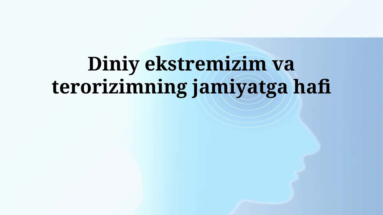 Diniy ekstremizm va terrorizm: tahdidning mohiyati