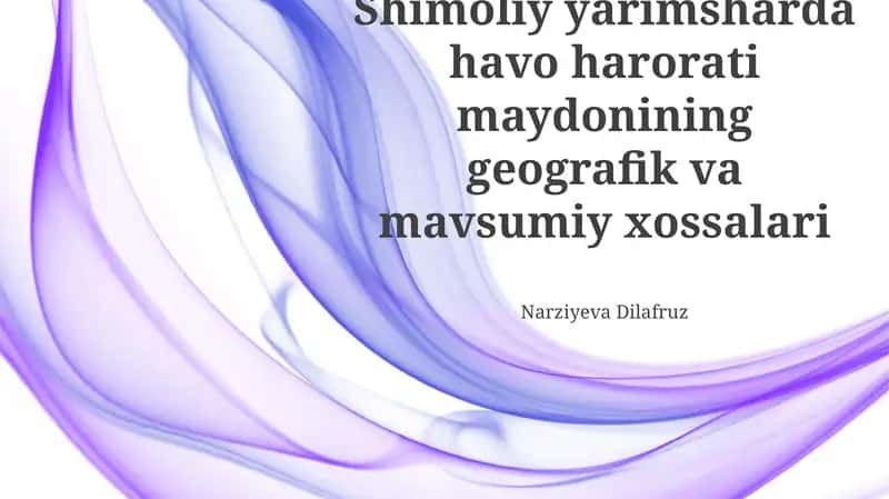 Shimoliy yarimsharda havo harorati maydonining geografik va mavsumiy xossalari