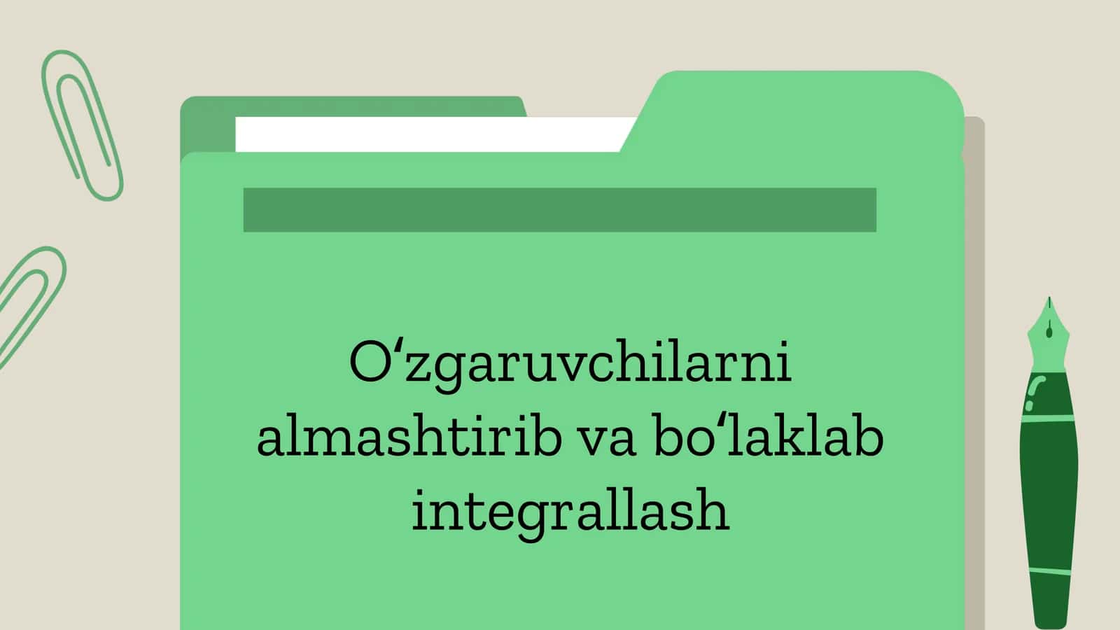 Oʻzgaruvchilarni almashtirib va boʻlaklab integrallash