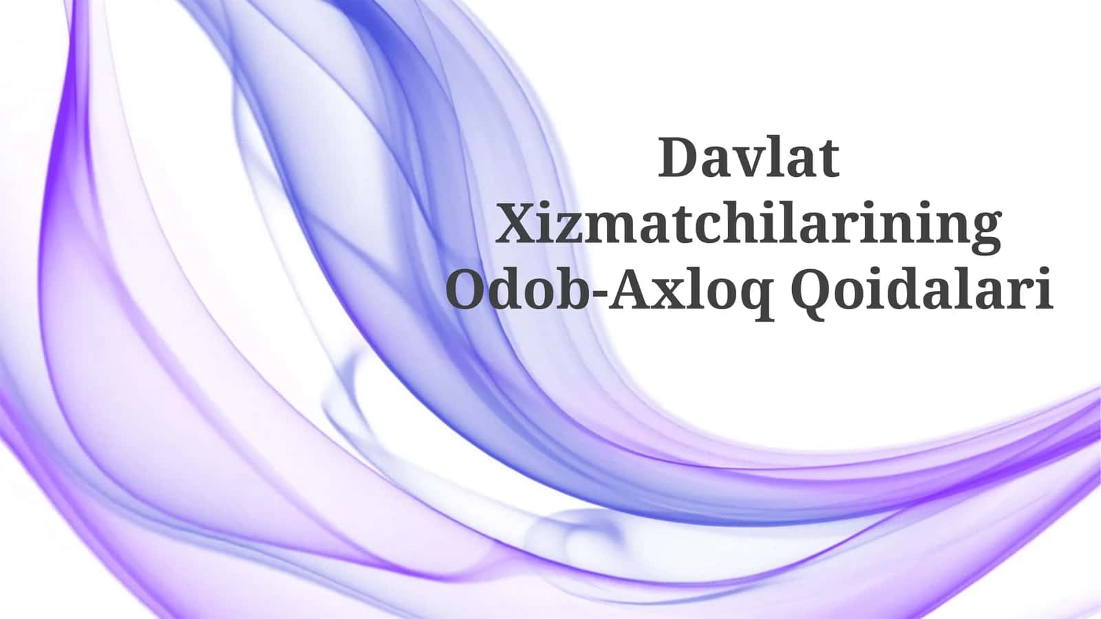 Davlat Xizmatchilarining Odob-Axloq Qoidalari