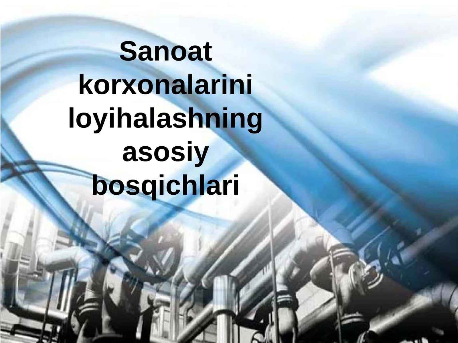 Sanoat korxonalari loyihalashning asosiy bosqichlari