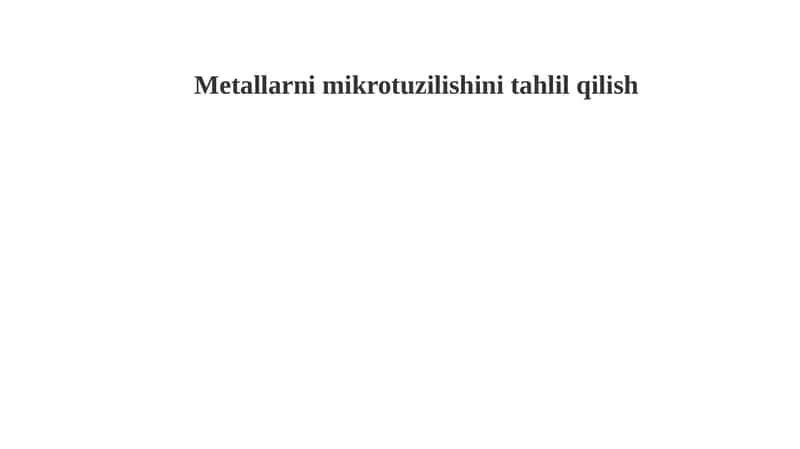 Metallarni mikrotuzilishini tahlil qilish