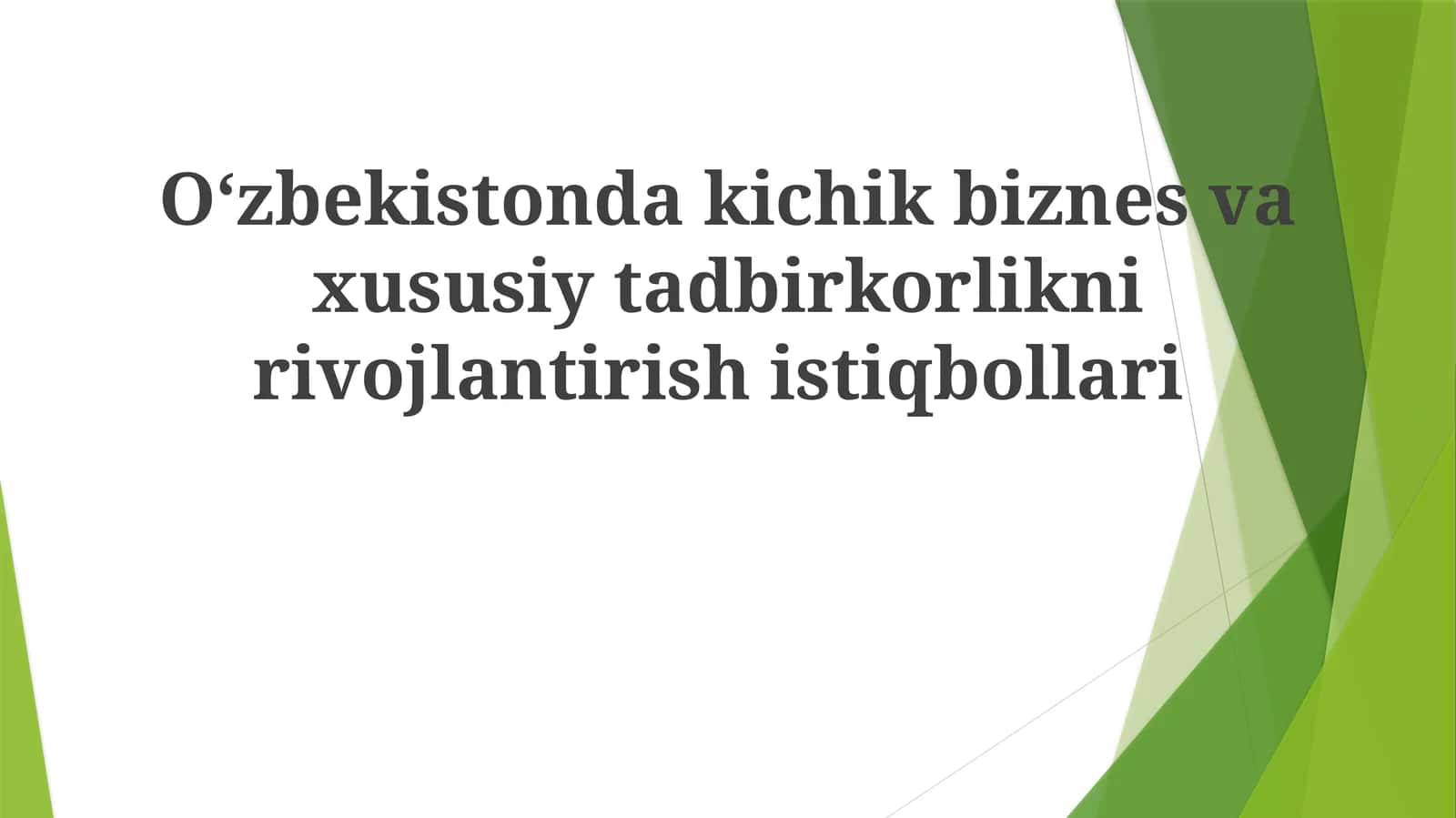Mavzu: Oʻzbekistondakichikbiznesvaxususiytadbirkorliknirivojlantirishistiqbollari