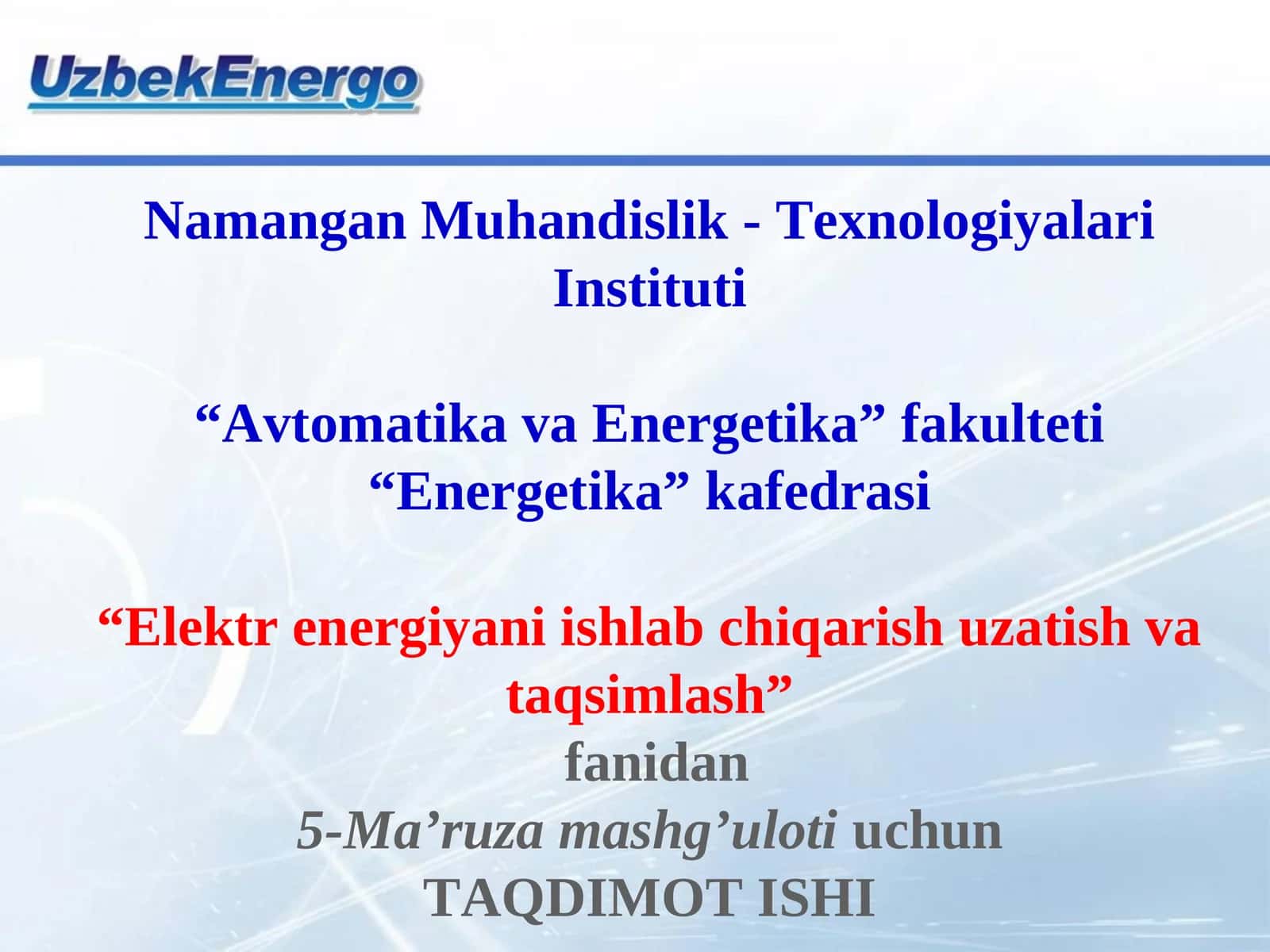Elektr energiyani ishlab chiqarish uzatish va taqsimlash fanidan 5-Ma’ruza mashg’uloti
